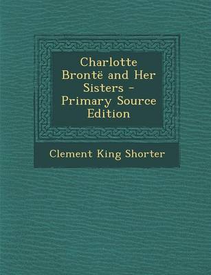 Book cover for Charlotte Bronte and Her Sisters - Primary Source Edition