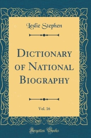 Cover of Dictionary of National Biography, Vol. 16 (Classic Reprint)