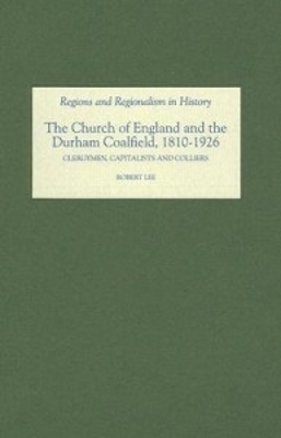 Book cover for The Church of England and the Durham Coalfield, 1810-1926