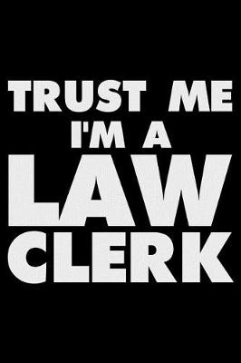 Book cover for Trust Me I'm a Law Clerk