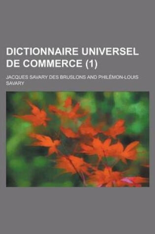 Cover of Dictionnaire Universel de Commerce (1 )