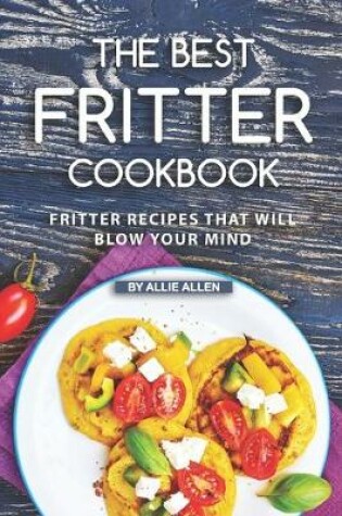 Cover of The Best Fritter Cookbook