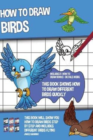 Cover of How to Draw Birds (This Book Shows How to Draw Different Birds Quickly)