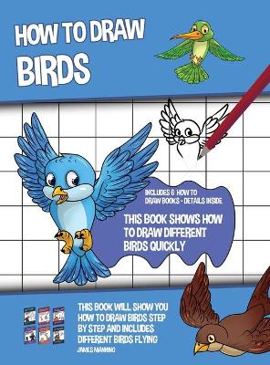 Book cover for How to Draw Birds (This Book Shows How to Draw Different Birds Quickly)