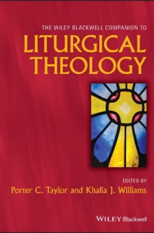 Cover of The Wiley Blackwell Companion to Liturgical Theolo gy