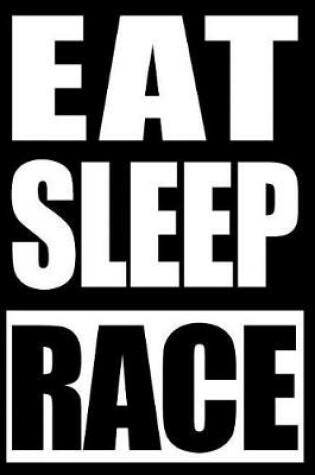 Cover of Eat Sleep Race Gift Notebook for Slot Car Racer