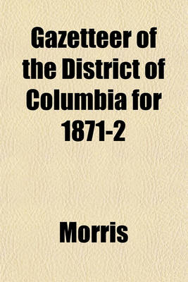 Book cover for Gazetteer of the District of Columbia for 1871-2