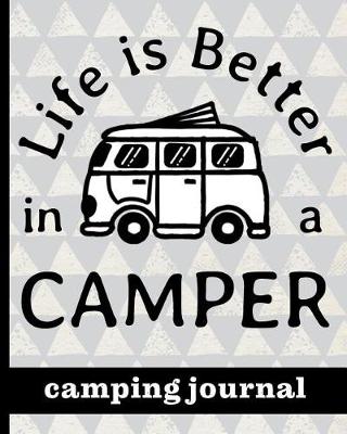 Book cover for Life Is Better In A Camper - Camping Journal