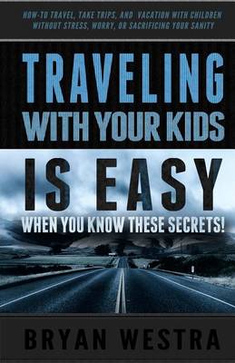 Book cover for Traveling With Children is Easy When You Know These Secrets
