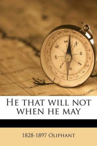 Cover of He That Will Not When He May