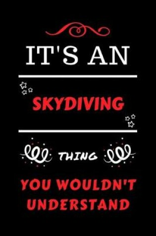 Cover of It's A Skydiving Thing You Wouldn't Understand