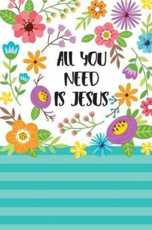 Cover of All You Need Is Jesus
