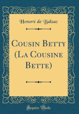 Book cover for Cousin Betty (La Cousine Bette) (Classic Reprint)