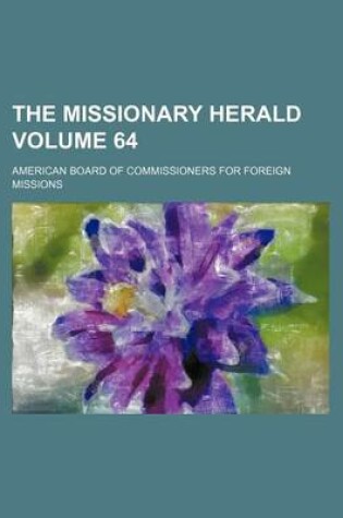 Cover of The Missionary Herald Volume 64