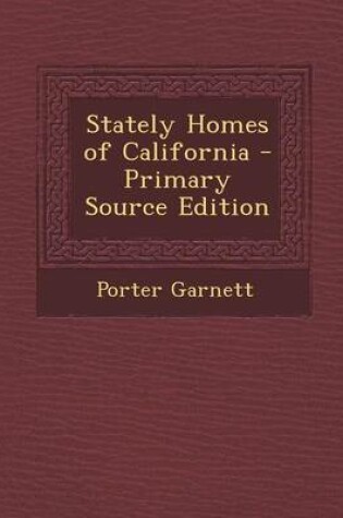 Cover of Stately Homes of California - Primary Source Edition