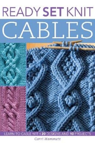 Cover of Ready, Set, Knit Cables