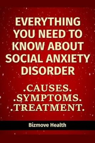 Cover of Everything you need to know about Social Anxiety Disorder