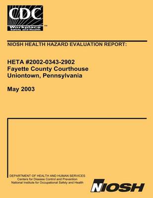 Book cover for Niosh Health Hazard Evaluation Report Heta 2002-0343-2902 Fayette Country Courthouse Uniontown, Pennsylvania