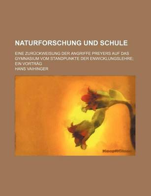 Book cover for Naturforschung Und Schule; Eine Zuruckweisung Der Angriffe Preyers Auf Das Gymnasium Vom Standpunkte Der Enwicklungslehre Ein Vortrag