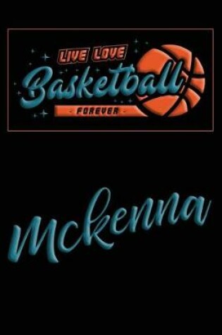 Cover of Live Love Basketball Forever McKenna