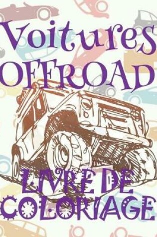 Cover of &#9996; Cars OFFROAD &#9998; Livres de Coloriage Voitures &#9998; Livre de Coloriage enfant &#9997; Livre de Coloriage garcon
