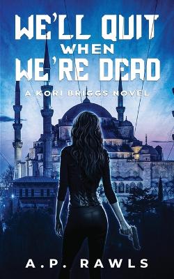 Book cover for We'll Quit When We're Dead