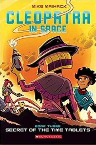 Cover of Secret of the Time Tablets: A Graphic Novel (Cleopatra in Space #3)