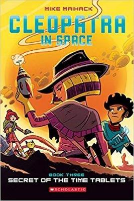 Book cover for Secret of the Time Tablets: A Graphic Novel (Cleopatra in Space #3)