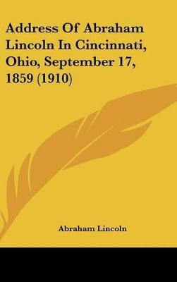 Book cover for Address of Abraham Lincoln in Cincinnati, Ohio, September 17, 1859 (1910)