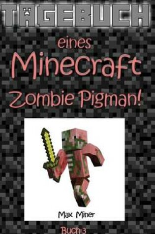 Cover of Tagebuch Eines Minecraft Zombie Pigman!