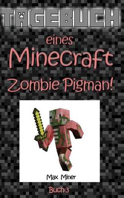 Book cover for Tagebuch Eines Minecraft Zombie Pigman!