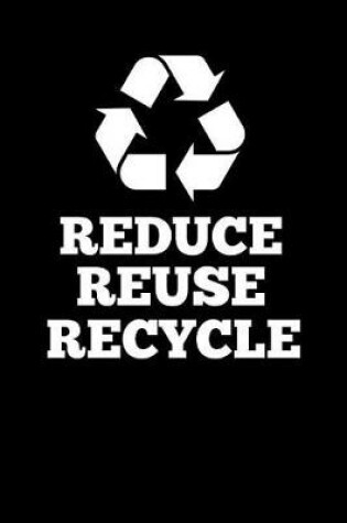 Cover of Reduce Reuse Recycle