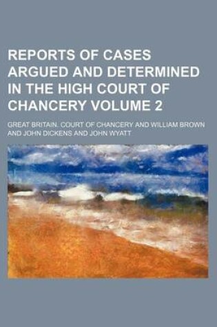 Cover of Reports of Cases Argued and Determined in the High Court of Chancery Volume 2