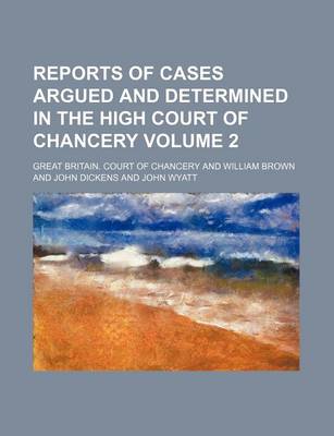 Book cover for Reports of Cases Argued and Determined in the High Court of Chancery Volume 2