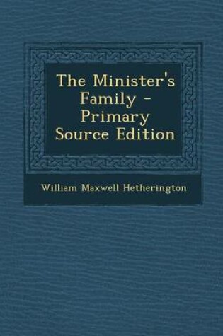 Cover of The Minister's Family - Primary Source Edition