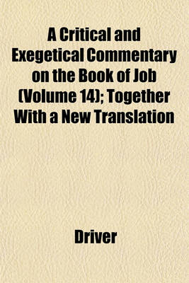 Book cover for A Critical and Exegetical Commentary on the Book of Job (Volume 14); Together with a New Translation