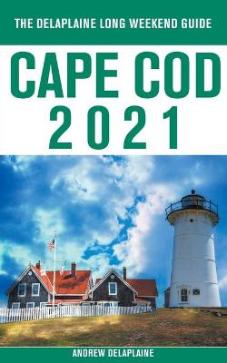 Book cover for Cape Cod - The Delaplaine 2021 Long Weekend Guide