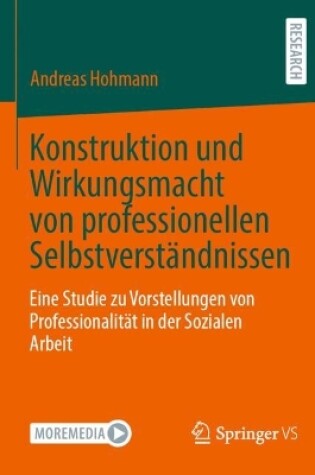 Cover of Konstruktion und Wirkungsmacht von professionellen Selbstverständnissen