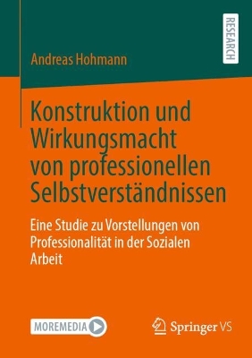 Book cover for Konstruktion und Wirkungsmacht von professionellen Selbstverständnissen