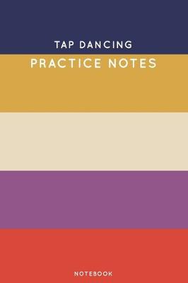 Book cover for Tap dancing Practice Notes