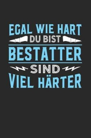 Cover of Egal wie hart du bist Bestatter sind viel harter