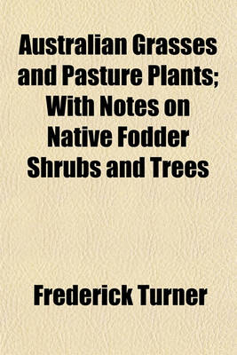 Book cover for Australian Grasses and Pasture Plants; With Notes on Native Fodder Shrubs and Trees