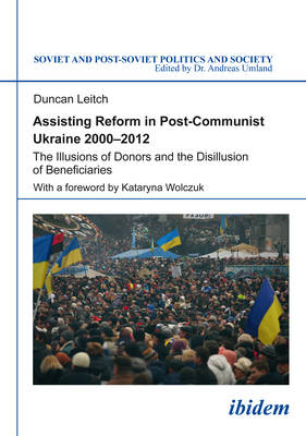 Cover of Assisting Reform in Post-Communist Ukraine, 2000 - The Illusions of Donors and the Disillusion of Beneficiaries