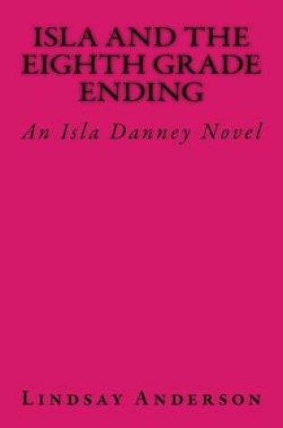 Cover of Isla and the Eighth Grade Ending