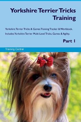 Book cover for Yorkshire Terrier Tricks Training Yorkshire Terrier Tricks & Games Training Tracker & Workbook. Includes