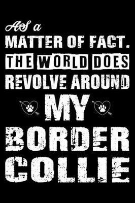 Book cover for The World Does Revolve Around My Border Collie