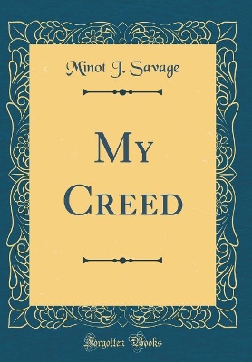 Book cover for My Creed (Classic Reprint)