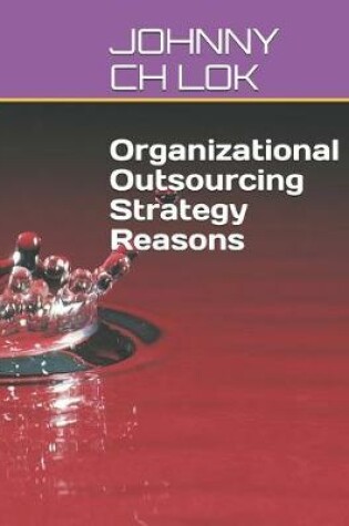 Cover of Organizational Outsourcing Strategy Reasons