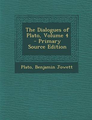 Book cover for The Dialogues of Plato, Volume 4 - Primary Source Edition