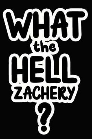Cover of What the Hell Zachery?